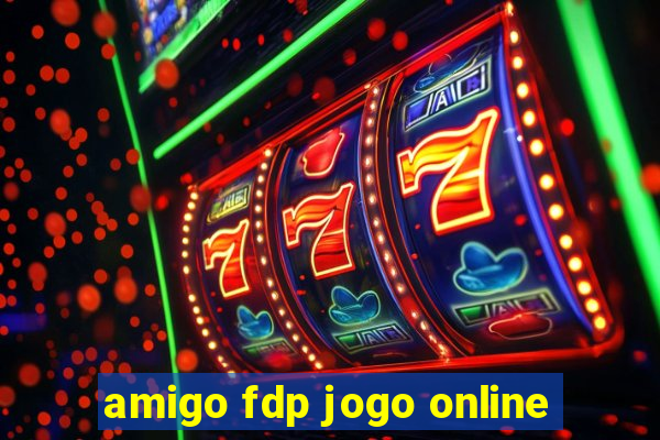 amigo fdp jogo online